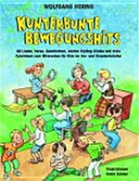 Kunterbunte Bewegungshits [Buch und CD] 88 Lieder, Verse, Geschichten, leichte HipHop-Stücke und viele Spielideen zum Mitmachen für Kids im Vor- und Grundschulalter