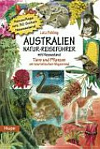 Australien Natur-Reiseführer: Mit Neuseeland. Tiere und Pflanzen am touristischen Wegesrand