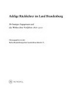 Adelige Rückkehrer im Land Brandenburg: Ihr heutiges Engagement und das Wirken ihrer Vorfahren 1806 - 2000