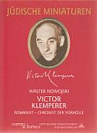 Victor Klemperer (1881 - 1960) Romanist - Chronist der Vorhölle