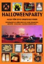 Halloweenparty - alles für eine gruselige Feier: Dekorationen für drinnen und draussen, Rezepte, Cocktails, Bastelanleitungen