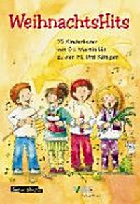 WeihnachtsHits: 75 Kinderlieder von Sankt Martin bis zu den Heiligen Drei Königen