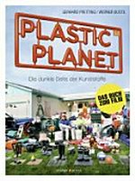 Plastic Planet: die dunkle Seite der Kunststoffe