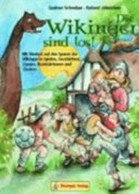 ¬Die¬ Wikinger sind los [Buch und CD] mit Kindern auf den Spuren der Wikinger in Spielen, Geschichten, Comics, Bastelaktionen und Liedern