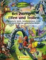 Bei Zwergen, Elfen und Trollen [Buch und CD] Fantastische Spiele, Gestaltungsideen, Lieder und Geschichten aus zauberhaften Welten