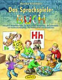 ¬Das¬ Sprachspiele-Buch: kreative Aktivitäten rund um Wortschatz, Aussprache, Hörverständnis und Ausdrucksfähigkeit - für Kindergarten und Grundschule