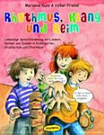 Rhythmus, Klang und Reim: lebendige Sprachförderung mit Liedern, Reimen und Spielen in Kindergarten, Grundschule und Elternhaus