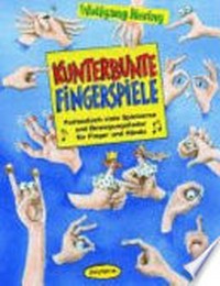 Kunterbunte Fingerspiele [Buch und CD] Fantastisch viele Spielverse und Bewegungslieder für Finger und Hände