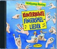 Kunterbunte Fingerspiele [und kunterbunte Fingerspiel-Lieder] [Buch und CD] Fantastisch viele Spielverse und Bewegungslieder für Finger und Hände
