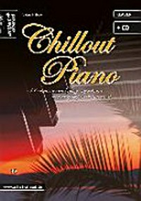 Chillout Piano: seventeen romantic and jazzy impressions with easy improvisation parts ; mit CD
