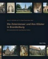 Die Zisterzienser und ihre Klöster in Brandenburg: Ein Kulturhistorisch-touristischer Führer