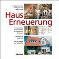 HausErneuerung: Instandsetzen, Modernisieren, Energiesparen, Umbauen. Ökologische Baupraxis ; Mit Anleitung zur Selbsthilfe