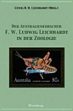 Der Australienforscher F. W. Ludwig Leichhardt in der Zoologie