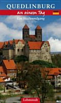 Quedlinburg an einem Tag: ein Stadtrundgang