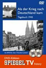 Als der Krieg nach Deutschland kam: Tagebuch 1945 ; Beilage aus Der Spiegel 2005