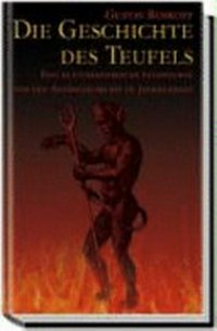 ¬Die¬ Geschichte des Teufels: Eine kulturhistorische Satanologie von den Anfängen bis ins 18. Jahrhundert