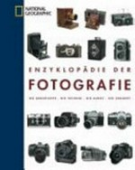 Enzyklopädie der Fotografie: die Geschichte, die Technik, die Kunst, die Zukunft