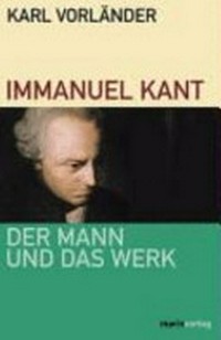 Immanuel Kant: der Mann und das Werk