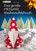 ¬Das¬ grosse Origami-Weihnachtsbuch: festliche Dekoration aus Papier