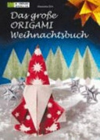 ¬Das¬ grosse Origami-Weihnachtsbuch: festliche Dekoration aus Papier