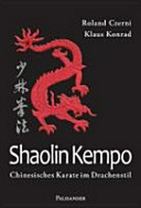 Shaolin Kempo: Chinesisches Karate im Drachenstil; empfohlen von der deutschen Wushu Federation e.V.