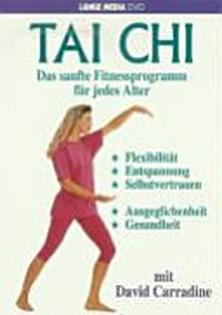 Tai-Chi: das sanfte Fitnessprogramm für jedes Alter ; Flexibilität, Entspannung, Selbstvertrauen, Ausgeglichenheit, Gesundheit ; mit David Carradine