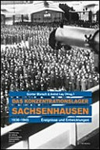 Das Konzentrationslager Sachsenhausen 1936 - 1945: Ereignisse und Entwicklungen ; [eine Ausstellung der Stiftung Brandenburgische Gedenkstätten, Gedenkstätte und Museum Sachsenhausen]