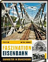 Faszination Eisenbahn: Bahnkultur in Brandenburg