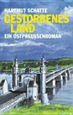 Gestorbenes Land: Ein Ostpreussenroman