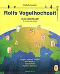 Rolfs Vogelhochzeit: das Ideenbuch ; Singen, Spielen, Tanzen. Mini-Musical, Turnstunden, Familien-Spielfest