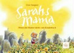 Sarahs Mama Ab 5 Jahren: wenn die Mutter stirbt - ein Kinderbuch