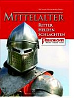 Mittelalter: Ritter, Helden, Schlachten
