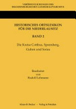 Historisches Ortslexikon für die Niederlausitz Band 2: Die Kreise Cottbus, Spremberg, Guben und Sorau
