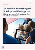 Das Portfolio-Konzept digital für den Kindergarten: mit dem Smartphone und Tablet zeitsparend und fundiert dokumentieren