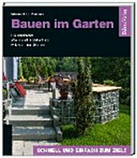 Bauen im Garten: Holzterrasse, Zaun und Sichtschutz, Pflaster und Steine