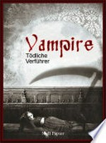 Vampire - Tödliche Verführer: Geschichten und Gedichte