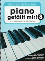 Piano gefällt mir! 50 Chart und Film Hits - Band 8: Von Luis Fonsi bis Star Wars - Das ultimative Spielbuch für Klavier