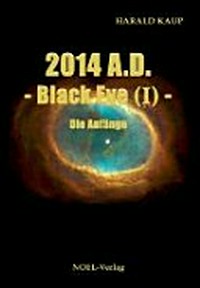 2014 A.D. - Black eye (Band I) Die Anfänge