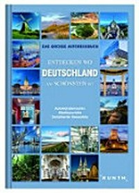 Entdecken wo Deutschland am Schönsten ist: das grosse Autoreisebuch ; [Autowanderrouten, Städteporträts, detaillierter Reiseatlas]