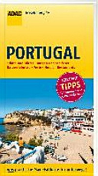 Portugal: Städte und Dörfer, Burgen und Schlösser, Naturerlebnisse, Feste, Hotels, Restaurants ; Die Top Tipps führen Sie zu den Highlights ; [Neu! Tipps für Familien und cleveres Reisen]
