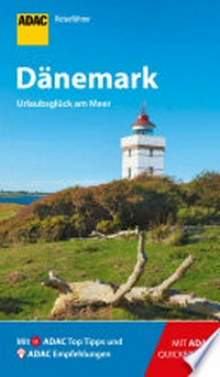 Reiseführer Dänemark [Urlaubsglück am Meer; mit 10 ADAC Top Tipps und 25 ADAC Empfehlungen]