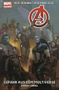 Avengers Marvel Now 05 ab 12 Jahre: Gefahr aus dem Multiverse