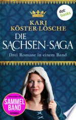 Die Sachsen-Saga: Drei Romane in einem Band