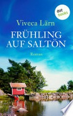 Frühling auf Saltön: Roman
