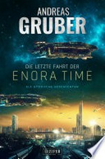 Die letzte Fahrt der Enora Time: elf utopische Geschichten - von Dystopie und Space Opera bis Science Fiction