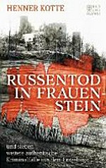 Russentod in Frauenstein: und sieben weitere authentische Kriminalfälle aus dem Erzgebirge