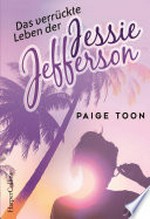 Das verrückte Leben der Jessie Jefferson: Roman