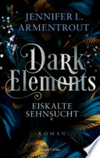 Dark Elements - Eiskalte Sehnsucht: Dark Elements ; 2 ; Roman