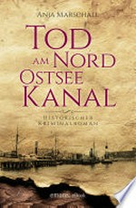 Tod am Nord-Ostseekanal: historischer Kriminalroman