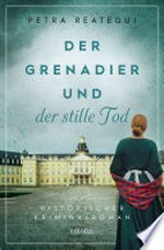 Der Grenadier und der stille Tod: Historischer Kriminalroman